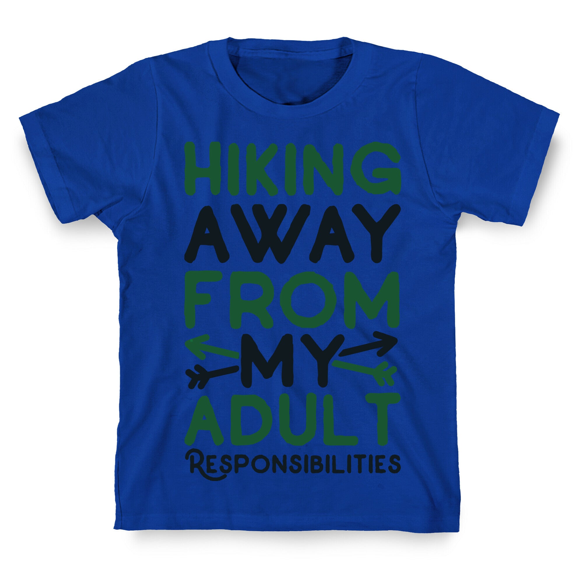 Hiking Away From My Adult Responsibilities  T-Shirt